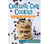 Chocolate Chip Cookies: The Stories and the Science