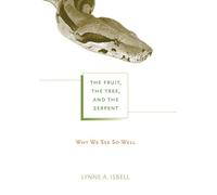 Lynne A. Isbell The Fruit, the Tree, and the Serpent (Tascabile)