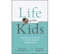 Lynne Anne Mouw Life After Kids: Rediscover Yourself and Thri (Copertina rigida)