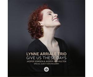 Lynne Arriale Trio Give Us These Days: With Special Guest Kate McGarry (CD)