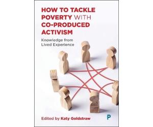 Lynne Ball How to Tackle Poverty with Co-Produced Activism (Copertina rigida)