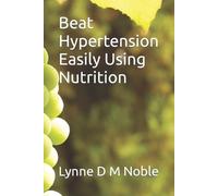 Lynne D M Noble Beat Hypertension Easily Using Nutrition (Tascabile)