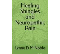 Lynne D M Noble Healing Shingles and Neuropathic Pain (Tascabile)