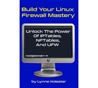 Lynne Kolestar Build Your Linux Firewall Mastery (Tascabile)
