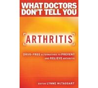 Lynne McTaggart Arthritis (Tascabile) What Doctors Don't Tell You