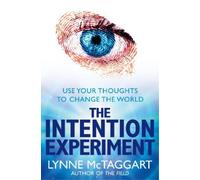 Lynne McTaggart The Intention Experiment (Tascabile)
