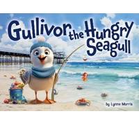 Lynne Morris Gullivor The Hungry Seagull (Tascabile)