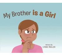 Lynne Muller My Brother is a girl (Copertina rigida)