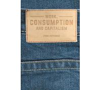 Lynne Pettinger Work, Consumption and Capitalism (Tascabile)