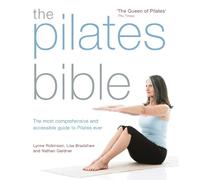 Lynne Robinson Lisa Bradshaw The Pilates Bible (Tascabile)