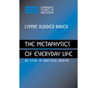 Lynne Rudder Baker The Metaphysics of Everyday Life (Tascabile)