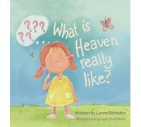 Lynne Schedler What Is Heaven Really Like? (Copertina rigida)