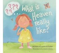 Lynne Schedler What Is Heaven Really Like? (Tascabile)