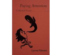 Lynne Tillman: Paying Attention: Essays on Art and Culture