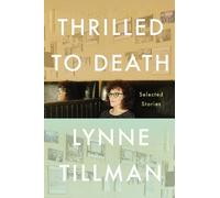 Lynne Tillman Thrilled to Death (Copertina rigida)
