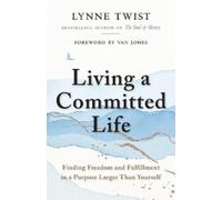 Lynne Twist Living a Committed Life (Tascabile)