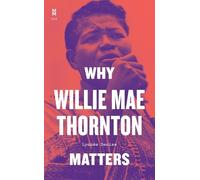 Lynnée Denise Why Willie Mae Thornton Matters (Copertina rigida) Music Matters