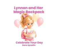 Lynnon and Her Magic Backpack: Celebrate Your Day