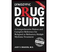 Lynozyfic (linvoseltamab-gcpt) Drug Guide: A Comprehensive Patient and Caregiver Reference for Relapsed or Refractory Multiple Myeloma Treatment
