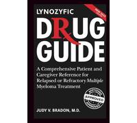 Lynozyfic (linvoseltamab-gcpt) Drug Guide: A Comprehensive Patient and Caregiver Reference for Relapsed or Refractory Multiple Myeloma Treatment