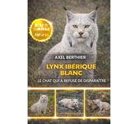 Lynx ibérique blanc : Le chat qui a refusé de disparaître