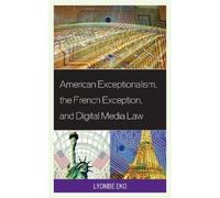 Lyombe S. Eko American Exceptionalism, the French Exception, (Copertina rigida)