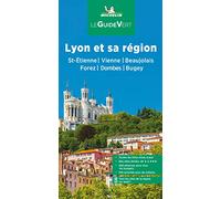 Lyon et sa région: St-Étienne, Vienne, Beaujolais, Forez, Dombes, Bugey