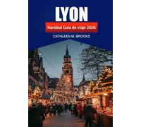 Lyon Guía de viaje de Navidad 2026: Explora las tradiciones festivas, las atracciones de invierno y los lugares de vacaciones ocultos en la emblemática ciudad de Francia
