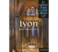Lyon, primatiale des Gaules: La grâce d'une cathédrale