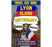 Lyon Slang Dictionary: A Guide to Speaking Like a True Lyonnais: 33