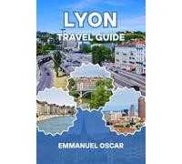Lyon Travel Guide 2025