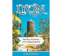 Lyon Travel Guide 2025: Beaches, Activities, and Lodging Options