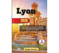 Lyon Travel Guide 2026: Top Things to Do in Lyon, Food & Wine Experiences, Insider Itineraries & Hidden Gems for All Travelers