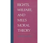 Lyons Rights, Welfare, and Mill's Moral Theory (Tascabile)