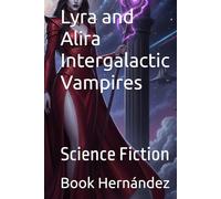 Lyra and Alira Intergalactic Vampires: Science Fiction