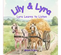 Lyra Learns to Listen: An Illustrated Children's Pony Story About Listening and Teamwork