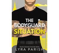 Lyra Parish The Bodyguard Situation (Tascabile) Billionaire Situation