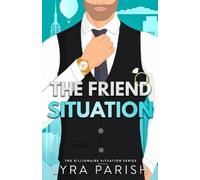 Lyra Parish The Friend Situation (Tascabile) Billionaire Situation