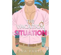 Lyra Parish The Vacation Situation (Tascabile) Billionaire Situation