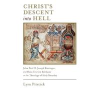 Christ’s Descent into Hell: John Paul II, Joseph Ratzinger, and Hans Urs von