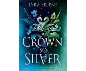 Lyra Selene A Crown So Silver (Copertina rigida) Fair Folk Trilogy