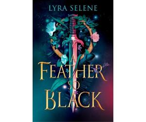 Lyra Selene A Feather So Black (Copertina rigida) Fair Folk Trilogy