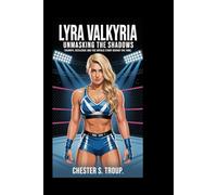 Lyra Valkyria: Unmasking the Shadows: Triumph, Resilience, and the Untold Story Behind the Fame