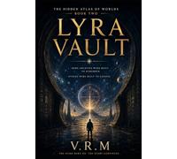 Lyra Vault: The Hidden Atlas of Worlds - Book Two