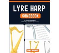 LYRE HARP SONGBOOK: 120 Beginner-Friendly Songs with Tabs, Sheet Music & Practice Exercises for Fast Learning