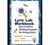 Lyric Lab Workbook: 100 Creative Writing Prompts for Songwriters
