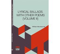 Lyrical Ballads, With Other Poems (Volume Ii): In Two Volumes, Vol. II. (Second Edition)