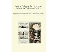Lyrical Echoes: Passion and Nature in Victorian Poetry