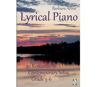Lyrical Piano: 30 Romantic to Contemporary Solos Grade 5-6