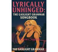 Lyrically Unhinged: The Gaslight Grammar Songbook (Unplugged)